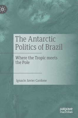 bokomslag The Antarctic Politics of Brazil