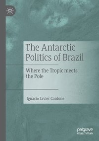 bokomslag The Antarctic Politics of Brazil