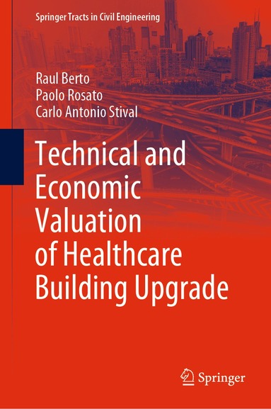 Raul Berto, Paolo Rosato, Carlo Antonio Stival - Technical and Economic Valuation of Healthcare Building Upgrade, Inbunden
