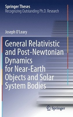 bokomslag General Relativistic and Post-Newtonian Dynamics for Near-Earth Objects and Solar System Bodies