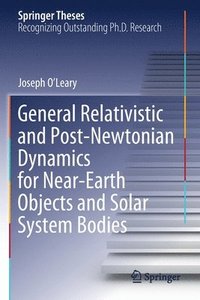 bokomslag General Relativistic and Post-Newtonian Dynamics for Near-Earth Objects and Solar System Bodies