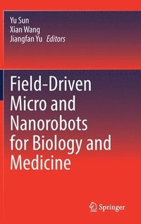 bokomslag Field-Driven Micro and Nanorobots for Biology and Medicine