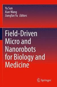 bokomslag Field-Driven Micro and Nanorobots for Biology and Medicine