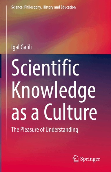 Igal Galili - Scientific Knowledge as a Culture, Inbunden