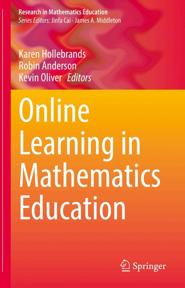 Karen Hollebrands, Robin Anderson, Kevin Oliver - Online Learning in Mathematics Education, Inbunden