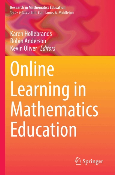 Karen Hollebrands, Robin Anderson, Kevin Oliver - Online Learning in Mathematics Education, Häftad