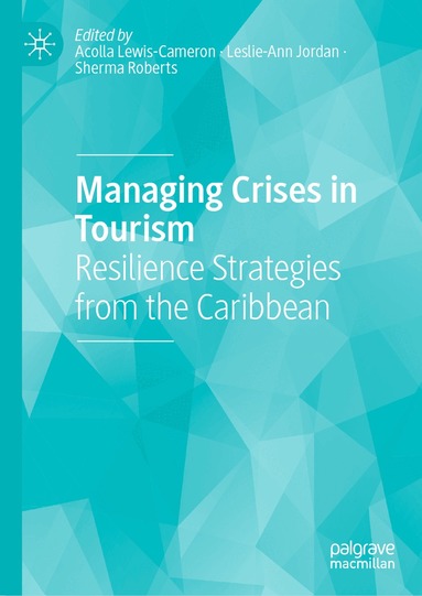 Acolla Lewis-Cameron, Leslie-Ann Jordan, Sherma Roberts - Managing Crises in Tourism, Inbunden
