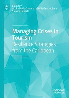 Acolla Lewis-Cameron, Leslie-Ann Jordan, Sherma Roberts - Managing Crises in Tourism, Inbunden