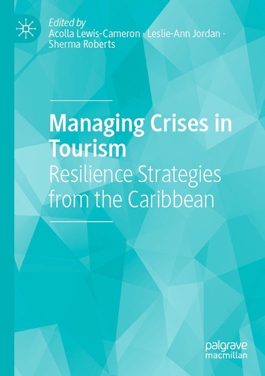 Acolla Lewis-Cameron, Leslie-Ann Jordan, Sherma Roberts - Managing Crises in Tourism, Häftad