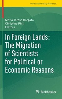 bokomslag In Foreign Lands: The Migration of Scientists for Political or Economic Reasons