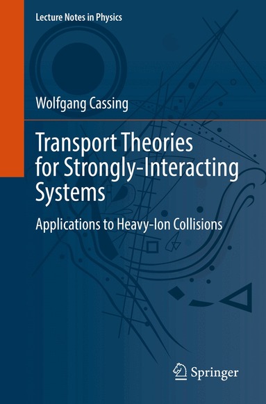 Wolfgang Cassing - Transport Theories for Strongly-Interacting Systems, Häftad