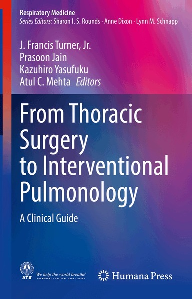 J. Francis Turner, Jr., Prasoon Jain, Kazuhiro Yasufuku, Atul C. Mehta - From Thoracic Surgery to Interventional Pulmonology, Inbunden