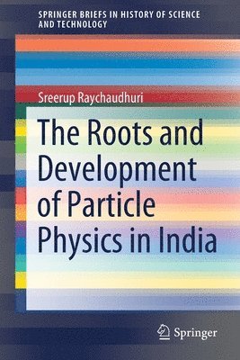 bokomslag The Roots and Development of Particle Physics in India