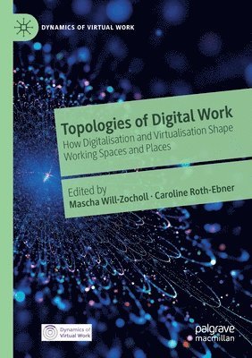 Mascha Will-Zocholl, Caroline Roth-Ebner - Topologies of Digital Work, Häftad