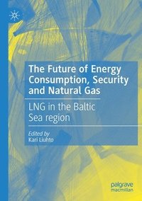 bokomslag The Future of Energy Consumption, Security and Natural Gas