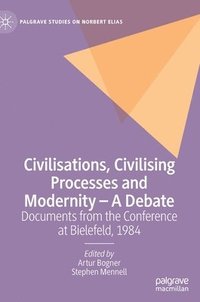 bokomslag Civilisations, Civilising Processes and Modernity - A Debate
