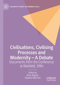 bokomslag Civilisations, Civilising Processes and Modernity  A Debate