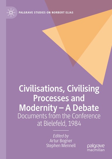 Artur Bogner, Stephen Mennell - Civilisations, Civilising Processes and Modernity – A Debate, Häftad