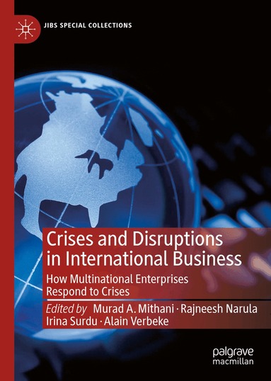 Murad A. Mithani, Rajneesh Narula, Irina Surdu, Alain Verbeke - Crises and Disruptions in International Business, Inbunden