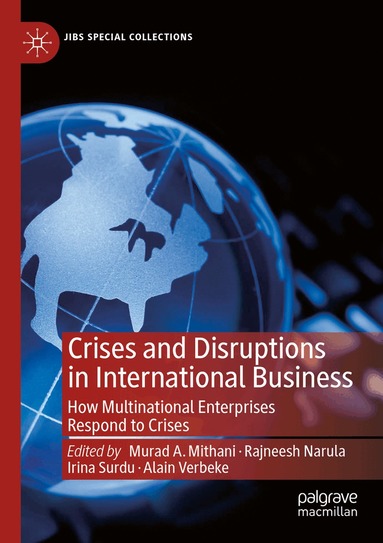 Murad A. Mithani, Rajneesh Narula, Irina Surdu, Alain Verbeke - Crises and Disruptions in International Business, Häftad