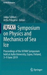 bokomslag IUTAM Symposium on Physics and Mechanics of Sea Ice