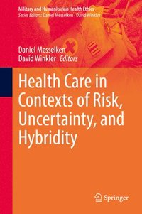 bokomslag Health Care in Contexts of Risk, Uncertainty, and Hybridity