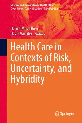 Health Care in Contexts of Risk, Uncertainty, and Hybridity 1