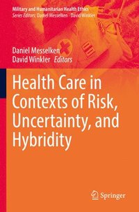 bokomslag Health Care in Contexts of Risk, Uncertainty, and Hybridity