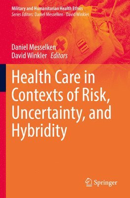 Health Care in Contexts of Risk, Uncertainty, and Hybridity 1