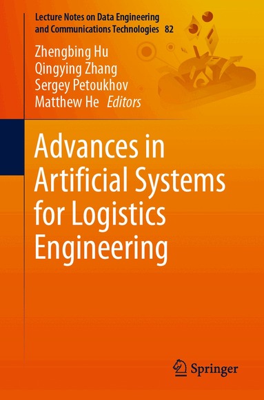 Zhengbing Hu, Qingying Zhang, Sergey Petoukhov, Matthew He - Advances in Artificial Systems for Logistics Engineering, Häftad