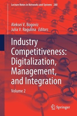 Aleksei V. Bogoviz, Julia V. Ragulina - Industry Competitiveness: Digitalization, Management, and Integration, Häftad