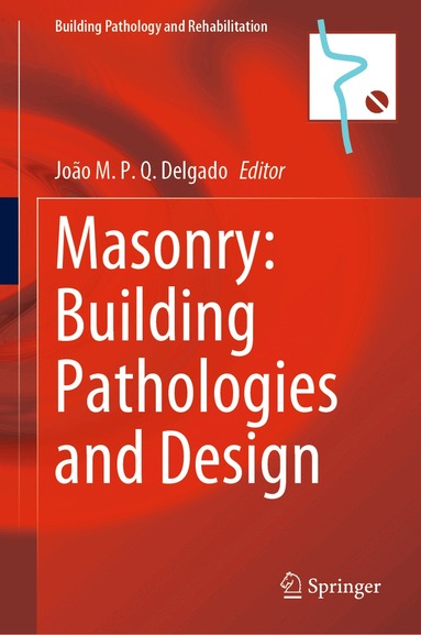 João M. P. Q. Delgado - Masonry: Building Pathologies and Design, Inbunden