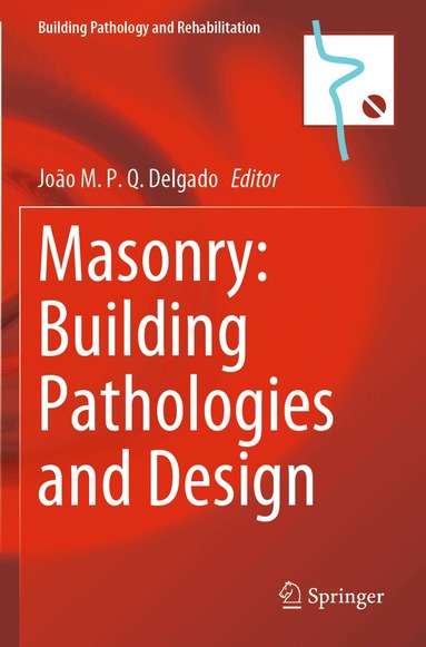 João M. P. Q. Delgado - Masonry: Building Pathologies and Design, Häftad
