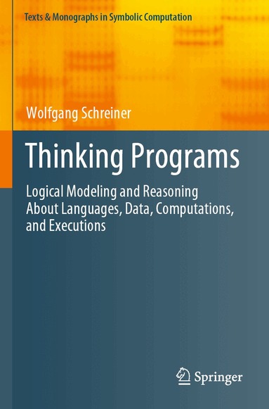 Wolfgang Schreiner - Thinking Programs, Häftad