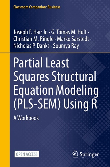 Joseph F. Hair Jr., G. Tomas M. Hult, Christian M. Ringle, Marko Sarstedt, Nicholas P. Danks, Soumya Ray - Partial Least Squares Structural Equation Modeling (PLS-SEM) Using R, Inbunden