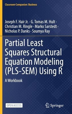 Partial Least Squares Structural Equation Modeling (PLS-SEM) Using R 1