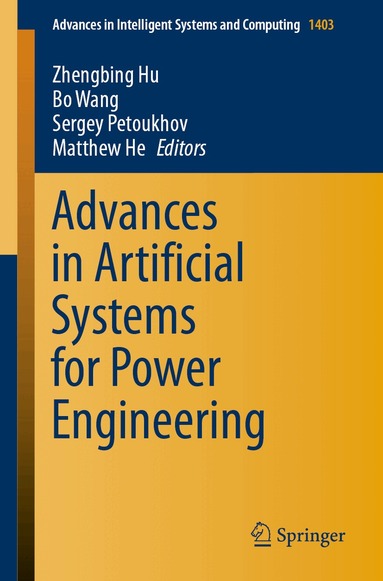 Zhengbing Hu, Bo Wang, Sergey Petoukhov, Matthew He - Advances in Artificial Systems for Power Engineering, Häftad