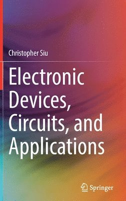 Christopher Siu - Electronic Devices, Circuits, and Applications, Inbunden