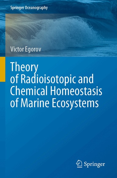 Victor Egorov - Theory of Radioisotopic and Chemical Homeostasis of Marine Ecosystems, Häftad