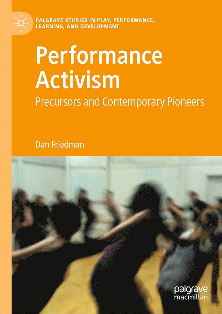 Dan Friedman - Performance Activism, Inbunden
