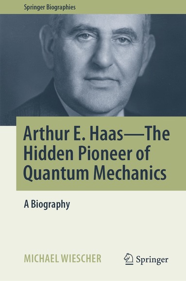 bokomslag Arthur E. Haas - The Hidden Pioneer of Quantum Mechanics