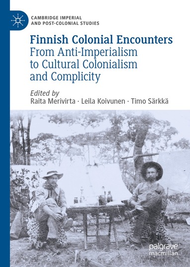 Raita Merivirta, Leila Koivunen, Timo Särkkä - Finnish Colonial Encounters, Inbunden