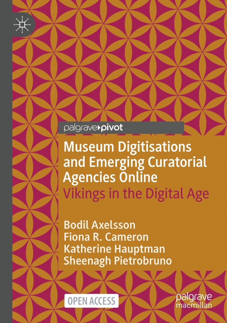Bodil Axelsson, Fiona R. Cameron, Katherine Hauptman, Sheenagh Pietrobruno - Museum Digitisations and Emerging Curatorial Agencies Online, Häftad