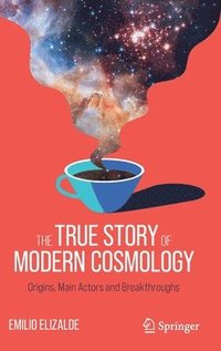 bokomslag The True Story of Modern Cosmology