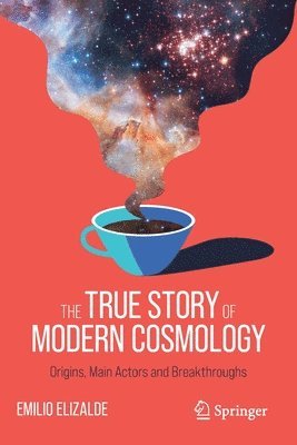 Emilio Elizalde - True Story of Modern Cosmology, Häftad