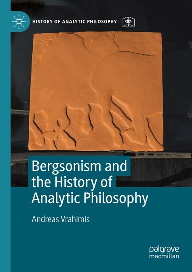 Andreas Vrahimis - Bergsonism and the History of Analytic Philosophy, Häftad