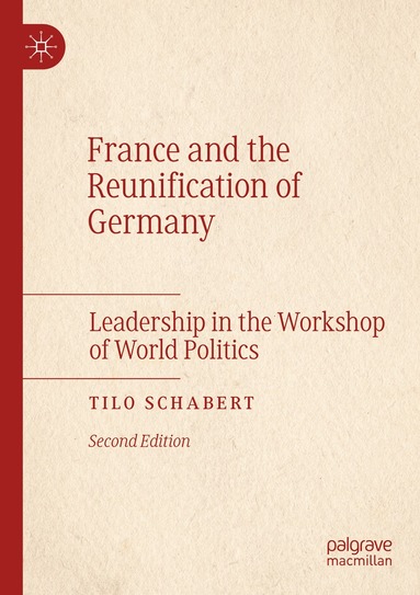 Tilo Schabert - France and the Reunification of Germany, Häftad