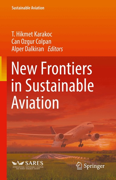T. Hikmet Karakoc, Can Ozgur Colpan, Alper Dalkiran - New Frontiers in Sustainable Aviation, Inbunden