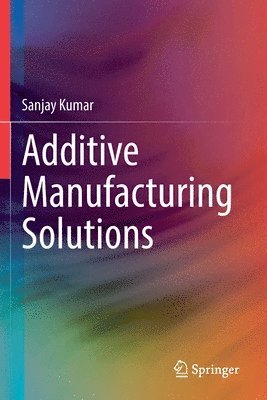 bokomslag Additive Manufacturing Solutions
