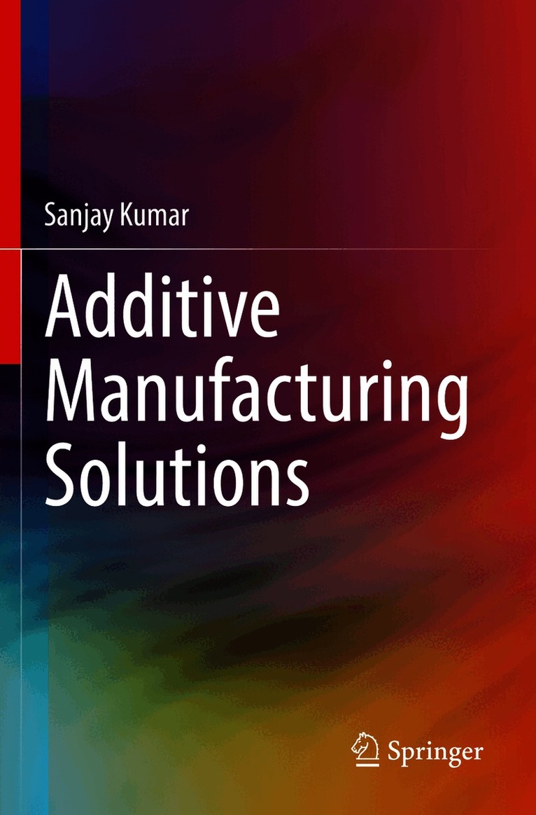 Sanjay Kumar - Additive Manufacturing Solutions, Häftad